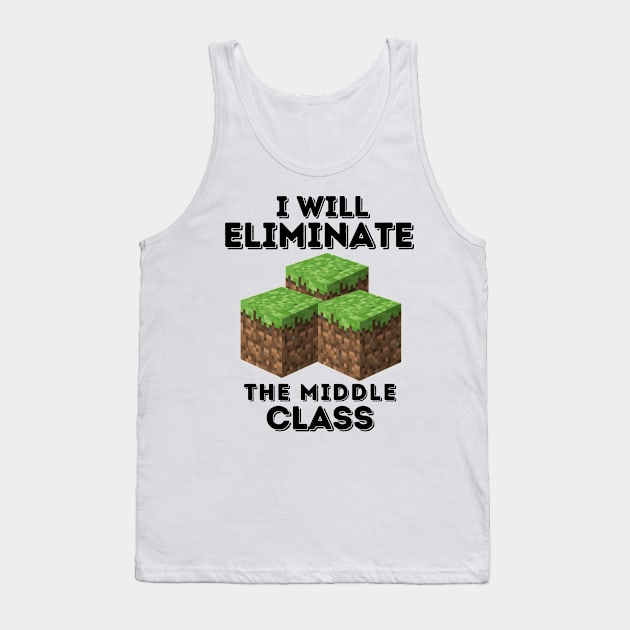 I Will Eliminate The Middle Class Tank Top by Prossori